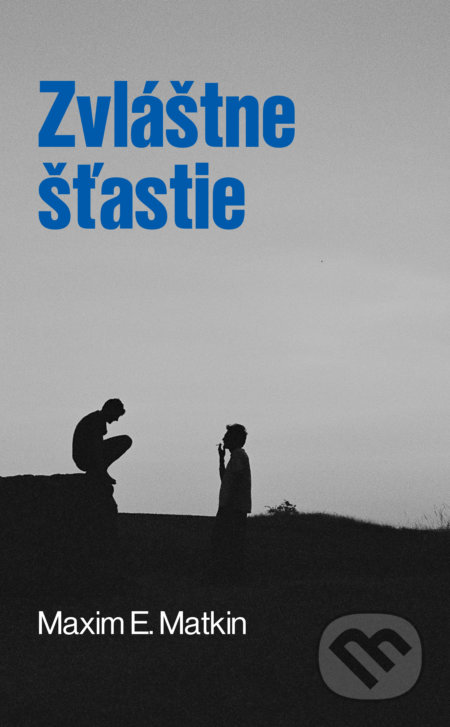 Kniha: Zvláštne šťastie (Maxim E. Matkin), 2018 Kniha: Zvláštne šťastie (Maxim E. Matkin), 2018