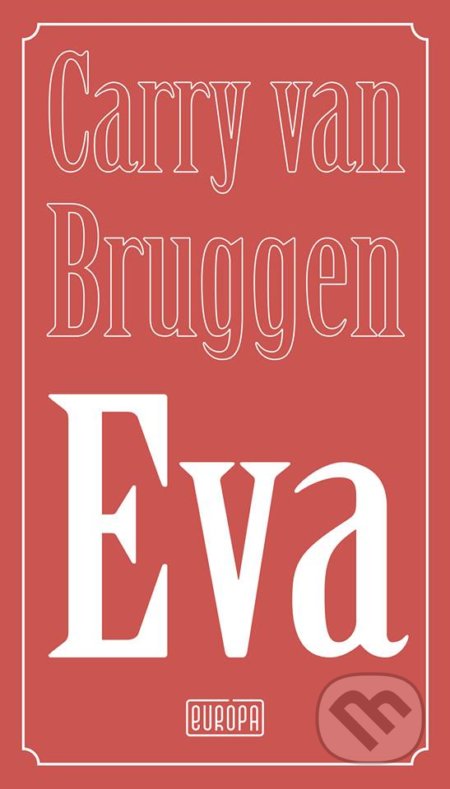 Kniha: Eva (Carry van Bruggen). Európa, 2018 Kniha: Eva (Carry van Bruggen). Európa, 2018