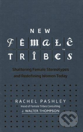 Kniha: New Female Tribes (Rachel Pashley). Virgin Books, 2018 Kniha: New Female Tribes (Rachel Pashley). Virgin Books, 2018