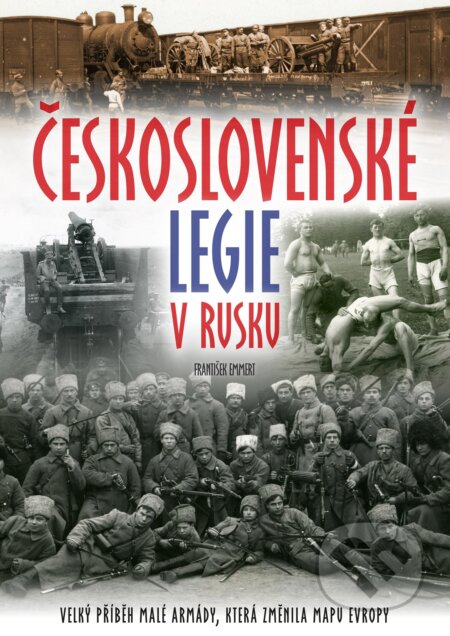 Kniha: Československé legie v Rusku (František Emmert). CPRESS, 2018 Kniha: Československé legie v Rusku (František Emmert). CPRESS, 2018