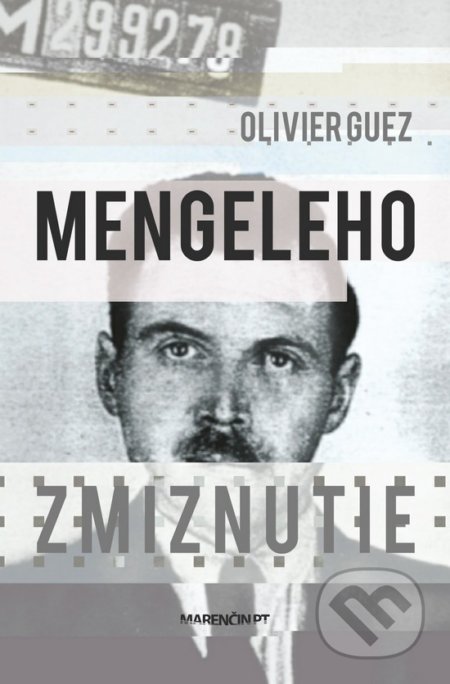Kniha: Mengeleho zmiznutie (Olivier Guez). Marenčin PT, 2018 Kniha: Mengeleho zmiznutie (Olivier Guez). Marenčin PT, 2018