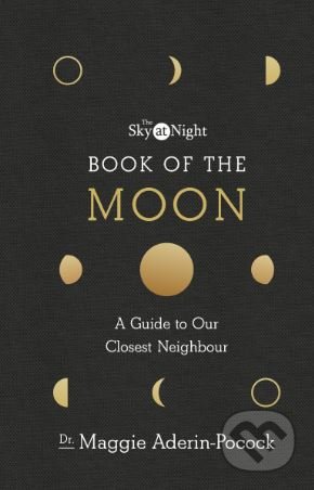 Kniha: The Sky at Night: Book of the Moon (Maggie Aderin-Pocock). BBC Books, 2018 Kniha: The Sky at Night: Book of the Moon (Maggie Aderin-Pocock). BBC Books, 2018