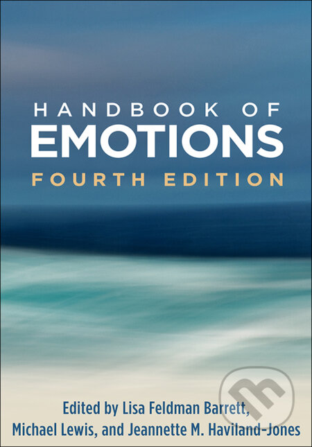 Handbook of Emotions - Lisa Feldman Barrett (editor), Michael Lewis (editor), Jeannette M. Haviland-Jones (editor), Guilford Press, 2018