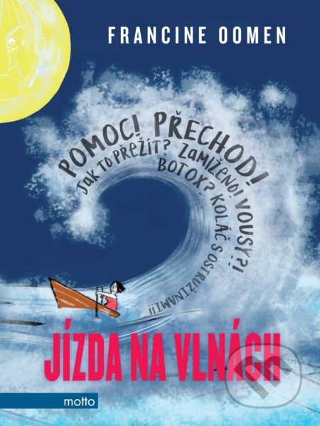 Kniha: Jízda na vlnách (Francine Oomen). Motto, 2018 Kniha: Jízda na vlnách (Francine Oomen). Motto, 2018