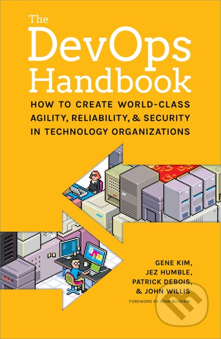 Kniha: The DevOPS Handbook (Gene Kim, Jez Humble, John Willis a Patrick Debois). IT Revolution, 2016 Kniha: The DevOPS Handbook (Gene Kim, Jez Humble, John Willis a Patrick Debois). IT Revolution, 2016