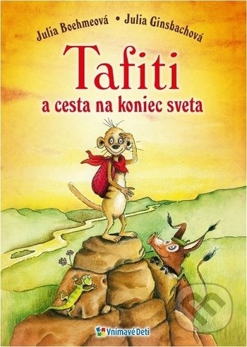 Kniha: Tafiti a cesta na koniec sveta (Julia Boehme a Julia Ginsbach). Vnímavé deti, 2018 Kniha: Tafiti a cesta na koniec sveta (Julia Boehme a Julia Ginsbach). Vnímavé deti, 2018