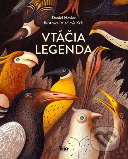 Kniha: Vtáčia legenda (Daniel Hevier). Trio Publishing, 2018 Kniha: Vtáčia legenda (Daniel Hevier). Trio Publishing, 2018