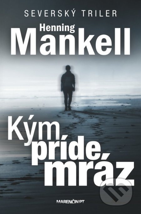 Kniha: Kým príde mráz (Henning Mankell). Marenčin PT, 2018 Kniha: Kým príde mráz (Henning Mankell). Marenčin PT, 2018