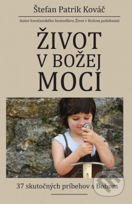 Kniha: Život v Božej moci (Štefan Patrik Kováč). Lingua XP, 2018 Kniha: Život v Božej moci (Štefan Patrik Kováč). Lingua XP, 2018