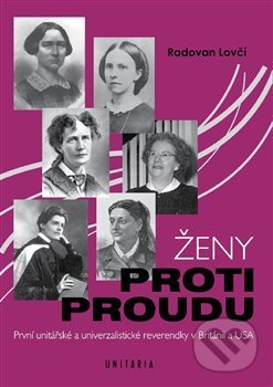Kniha: Ženy proti proudu (Radovan Lovčí). Unitaria, 2018 Kniha: Ženy proti proudu (Radovan Lovčí). Unitaria, 2018