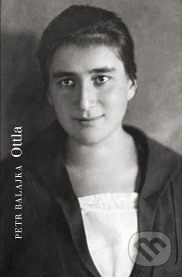 Kniha: Ottla (Petr Balajka). Nakladatelství Franze Kafky, 2018 Kniha: Ottla (Petr Balajka). Nakladatelství Franze Kafky, 2018