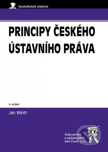 Kniha: Principy českého ústavního práva (Jan Wintr). Aleš Čeněk, 2018 Kniha: Principy českého ústavního práva (Jan Wintr). Aleš Čeněk, 2018