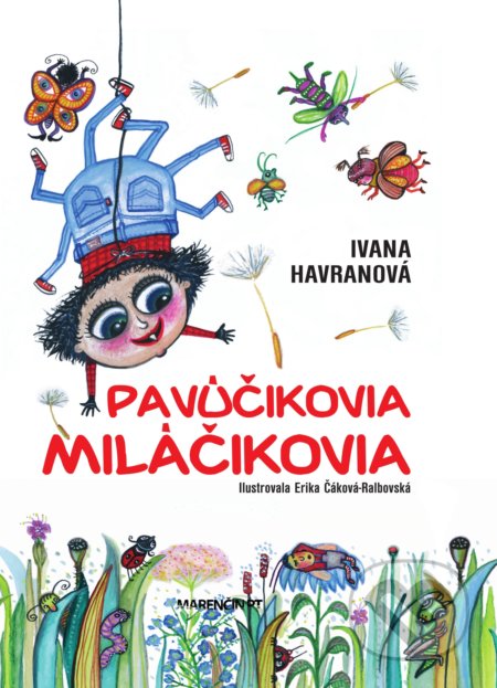 Kniha: Pavúčikovia miláčikovia (Ivana Havranová). Marenčin PT, 2018 Kniha: Pavúčikovia miláčikovia (Ivana Havranová). Marenčin PT, 2018