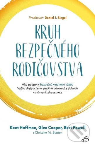 Kniha: Kruh bezpečného rodičovstva (Bert Powell, Glen Cooper a Kent Hoffman). Vydavateľstvo F, 2018 Kniha: Kruh bezpečného rodičovstva (Bert Powell, Glen Cooper a Kent Hoffman). Vydavateľstvo F, 2018