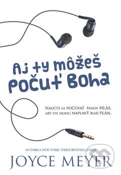 Kniha: Aj ty môžeš počuť Boha (Joyce Meyer). Slovo života international, 2018 Kniha: Aj ty môžeš počuť Boha (Joyce Meyer). Slovo života international, 2018