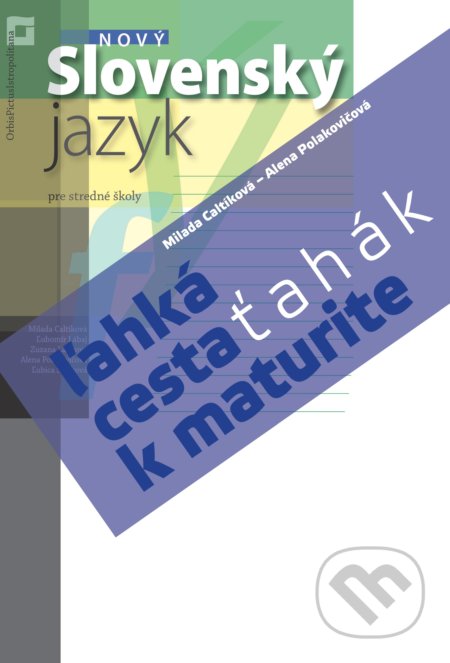 Kniha: Nový Slovenský jazyk – ľahká cesta k maturite (Milada Caltíková a kolektív). Orbis Pictus Istropolitana, 2022 Kniha: Nový Slovenský jazyk – ľahká cesta k maturite (Milada Caltíková a kolektív). Orbis Pictus Istropolitana, 2022