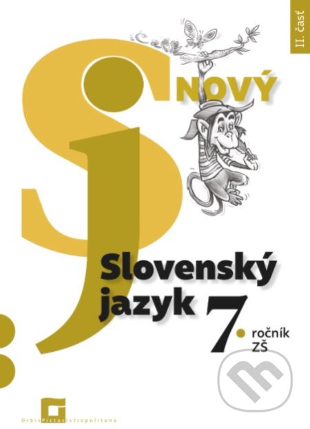 Kniha: Nový Slovenský jazyk 7. ročník ZŠ a 2. ročník GOŠ - 2. časť (pracovná učebnica) (Jarmila Krajčovičová). Orbis Pictus Istropolitana, 2021 Kniha: Nový Slovenský jazyk 7. ročník ZŠ a 2. ročník GOŠ - 2. časť (pracovná učebnica) (Jarmila Krajčovičová). Orbis Pictus Istropolitana, 2021