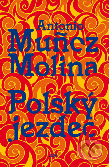 Kniha: Polský jezdec (Antonio Munoz Molina). Leda, 2018 Kniha: Polský jezdec (Antonio Munoz Molina). Leda, 2018