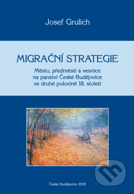Kniha: Migrační strategie (Josef Grulich). Nová tiskárna Pelhřimov, 2018 Kniha: Migrační strategie (Josef Grulich). Nová tiskárna Pelhřimov, 2018