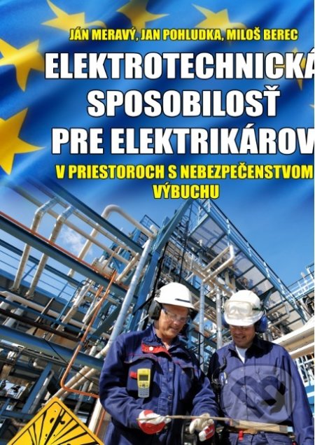 Kniha: Elektrotechnická spôsobilosť pre elektrikárov v priestoroch s nebezpečenstvom výbuchu (Ján Meravý). Ing. Ján Meravý - Lightning, 2018 Kniha: Elektrotechnická spôsobilosť pre elektrikárov v priestoroch s nebezpečenstvom výbuchu (Ján Meravý). Ing. Ján Meravý - Lightning, 2018