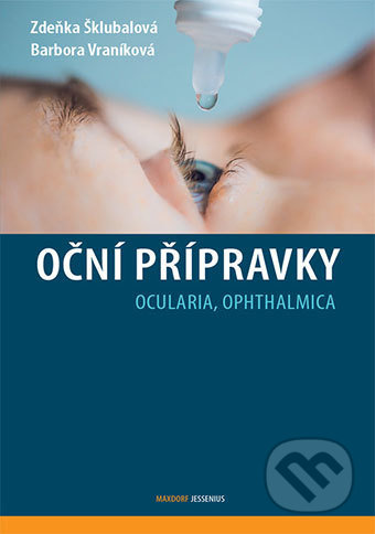 Kniha: Oční přípravky (Zdeňka Šklubalová). Maxdorf, 2018 Kniha: Oční přípravky (Zdeňka Šklubalová). Maxdorf, 2018