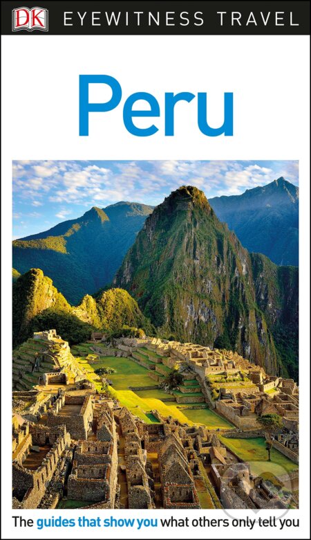 Kniha: Peru (DK Eyewitness). Dorling Kindersley, 2018 Kniha: Peru (DK Eyewitness). Dorling Kindersley, 2018
