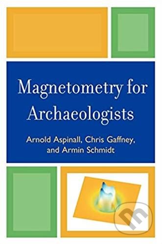 Kniha: Magnetometry for Archaeologists (Armin Schmidt, Arnold Aspinall a Chris Gaffney). AltaMira, 2009 Kniha: Magnetometry for Archaeologists (Armin Schmidt, Arnold Aspinall a Chris Gaffney). AltaMira, 2009