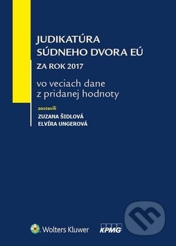 Kniha: Judikatúra Súdneho dvora EÚ za rok 2017 vo veciach dane z pridanej hodnoty (Elvíra Ungerová a Zuzana Šidlová). Wolters Kluwer, 2018 Kniha: Judikatúra Súdneho dvora EÚ za rok 2017 vo veciach dane z pridanej hodnoty (Elvíra Ungerová a Zuzana Šidlová). Wolters Kluwer, 2018
