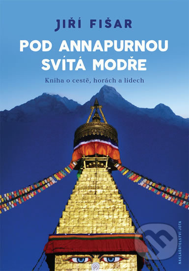 Kniha: Pod Annapurnou svítá modře (Jiří Fišar). Jota, 2018 Kniha: Pod Annapurnou svítá modře (Jiří Fišar). Jota, 2018