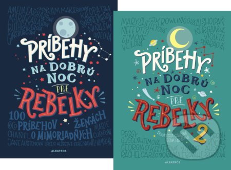 Kniha: Príbehy na dobrú noc pre rebelky 1+2 (kolekcia) (Elena Favilli a Francesca Cavallo). Albatros SK, 2018 Kniha: Príbehy na dobrú noc pre rebelky 1+2 (kolekcia) (Elena Favilli a Francesca Cavallo). Albatros SK, 2018