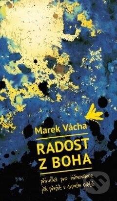 Kniha: Radost z Boha (Marek Vácha). Cesta, 2018 Kniha: Radost z Boha (Marek Vácha). Cesta, 2018