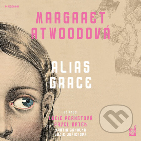 Audiokniha: Alias Grace (Margaret Atwoodová). OneHotBook, 2018 Audiokniha: Alias Grace (Margaret Atwoodová). OneHotBook, 2018