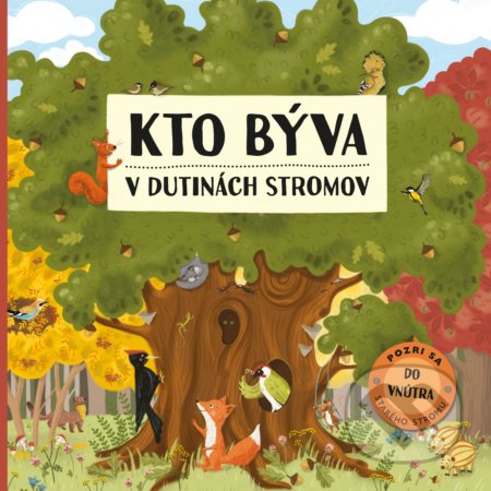 Kniha: Kto býva v dutinách stromov (Markéta Špačková). Albatros SK, 2018 Kniha: Kto býva v dutinách stromov (Markéta Špačková). Albatros SK, 2018