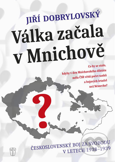 Kniha: Válka začala v Mnichově (Jiří Dobrylovský). Naše vojsko CZ, 2018 Kniha: Válka začala v Mnichově (Jiří Dobrylovský). Naše vojsko CZ, 2018
