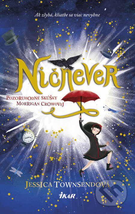 E-kniha: Ničnever - Pozoruhodné skúšky Morrigan Crowovej (Jessica Townsend). Ikar, 2018 E-kniha: Ničnever - Pozoruhodné skúšky Morrigan Crowovej (Jessica Townsend). Ikar, 2018