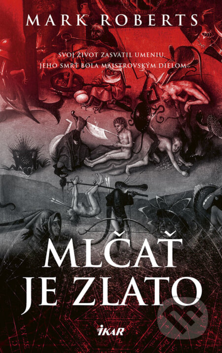 E-kniha: Mlčať je zlato (Mark Roberts). Ikar, 2018 E-kniha: Mlčať je zlato (Mark Roberts). Ikar, 2018