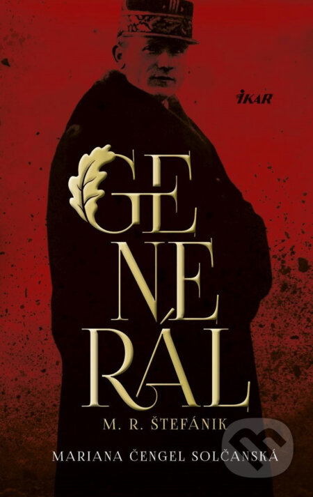 E-kniha: Generál M. R. Štefánik (Mariana Čengel Solčanská). Ikar, 2018 E-kniha: Generál M. R. Štefánik (Mariana Čengel Solčanská). Ikar, 2018