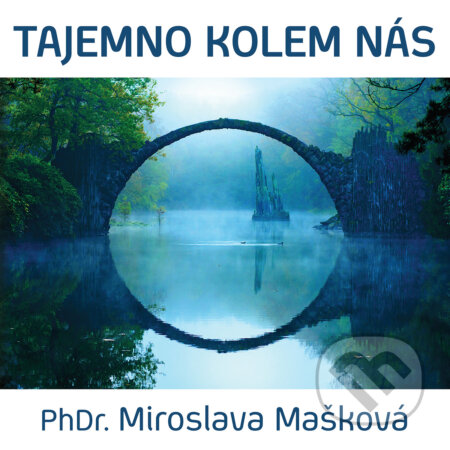 Audiokniha: Tajemno kolem nás (Miroslava Mašková). Supraphon, 2018 Audiokniha: Tajemno kolem nás (Miroslava Mašková). Supraphon, 2018