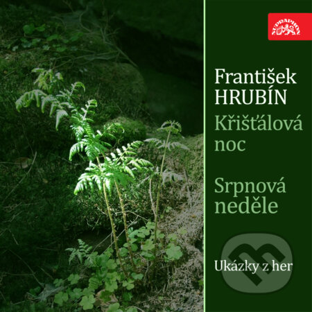Audiokniha: Křišťálová noc, Srpnová neděle. Ukázky z her (František Hrubín). Supraphon, 2018 Audiokniha: Křišťálová noc, Srpnová neděle. Ukázky z her (František Hrubín). Supraphon, 2018