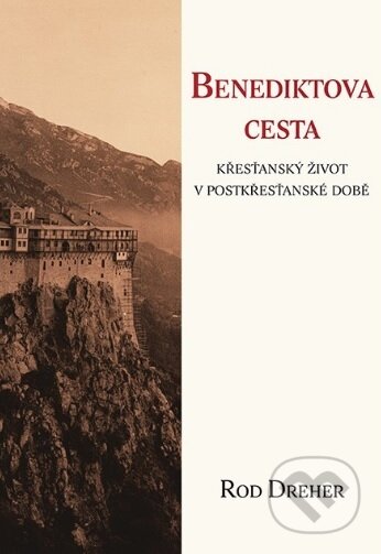 Kniha: Benediktova cesta (Rod Dreher). Hesperion, 2018 Kniha: Benediktova cesta (Rod Dreher). Hesperion, 2018