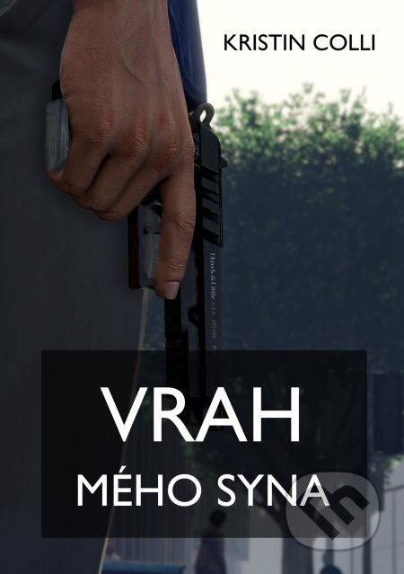 E-kniha: Vrah mého syna (Kristin Colli). E-knihy jedou, 2018 E-kniha: Vrah mého syna (Kristin Colli). E-knihy jedou, 2018