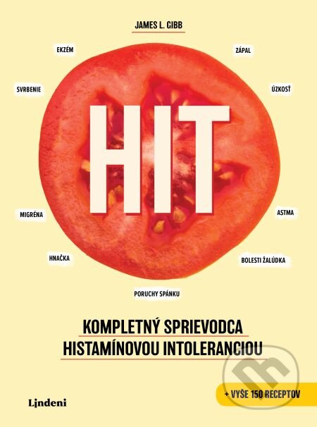 E-kniha: HIT: Kompletný sprievodca histamínovou intoleranciou (James L. Gibb). Lindeni, 2018 E-kniha: HIT: Kompletný sprievodca histamínovou intoleranciou (James L. Gibb). Lindeni, 2018