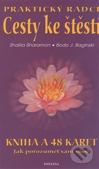 Kniha: Cesty ke štěstí - Praktický rádce (Bodo J. Baginski a Shalila Sharamon). Fontána, 2006 Kniha: Cesty ke štěstí - Praktický rádce (Bodo J. Baginski a Shalila Sharamon). Fontána, 2006
