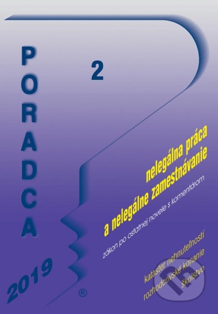 Kniha: Poradca 2/2019 – Zákon o nelegálnej práci a nelegálnom zamestnávaní s komentárom (Poradca s.r.o.). Poradca s.r.o., 2018 Kniha: Poradca 2/2019 – Zákon o nelegálnej práci a nelegálnom zamestnávaní s komentárom (Poradca s.r.o.). Poradca s.r.o., 2018