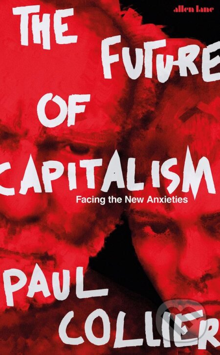 Kniha: The Future of Capitalism (Paul Collier). Allen Lane, 2018 Kniha: The Future of Capitalism (Paul Collier). Allen Lane, 2018