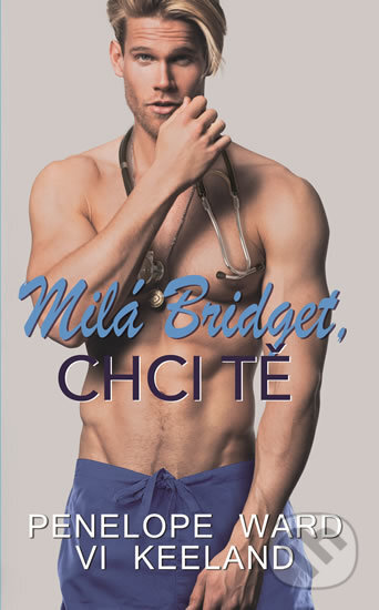 Kniha: Milá Bridget, chci tě (Penelope Ward a Vi Keeland), 2018 Kniha: Milá Bridget, chci tě (Penelope Ward a Vi Keeland), 2018