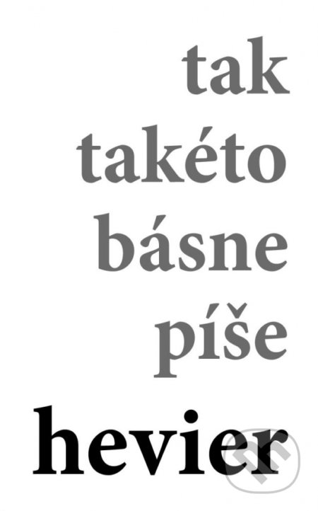 Kniha: tak takéto básne píše hevier (Daniel Hevier). Trio Publishing, 2018 Kniha: tak takéto básne píše hevier (Daniel Hevier). Trio Publishing, 2018