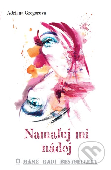 Kniha: Namaľuj mi nádej (Adriana Gregorová), 2018 Kniha: Namaľuj mi nádej (Adriana Gregorová), 2018