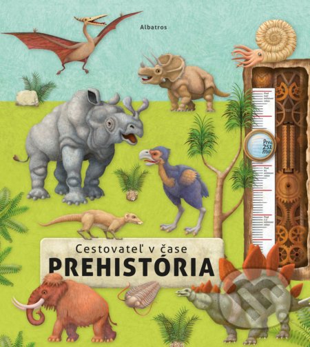 Kniha: Cestovateľ v čase: Prehistória (Oldřich Růžička). Albatros SK, 2018 Kniha: Cestovateľ v čase: Prehistória (Oldřich Růžička). Albatros SK, 2018