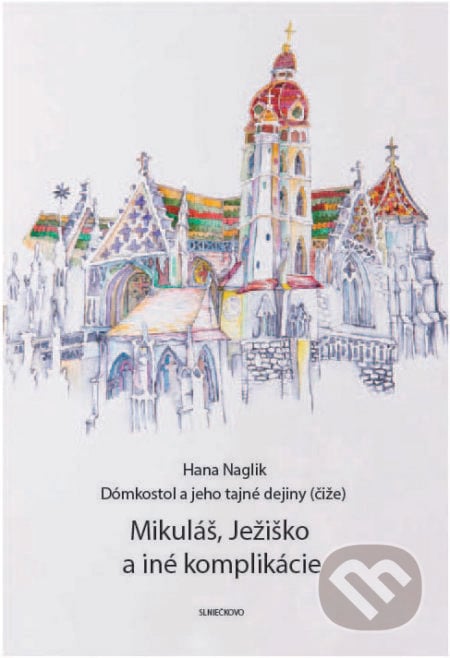 Mikuláš, Ježiško a iné komplikácie - Hana Naglik, Občianske združenie Slniečkovo, 2018